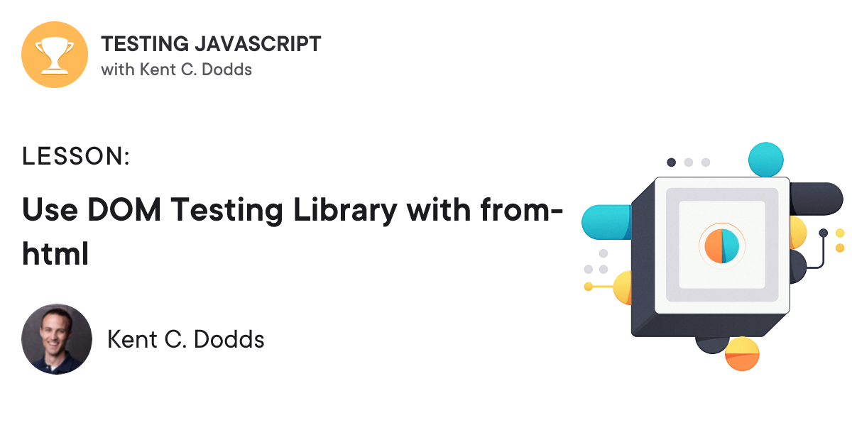 Use DOM Testing Library with from-html | Testing JavaScript