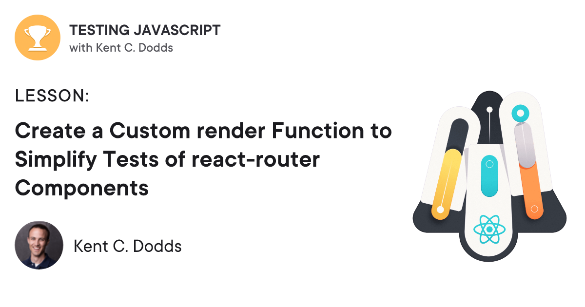 Create a Custom render Function to Simplify Tests of react-router ...