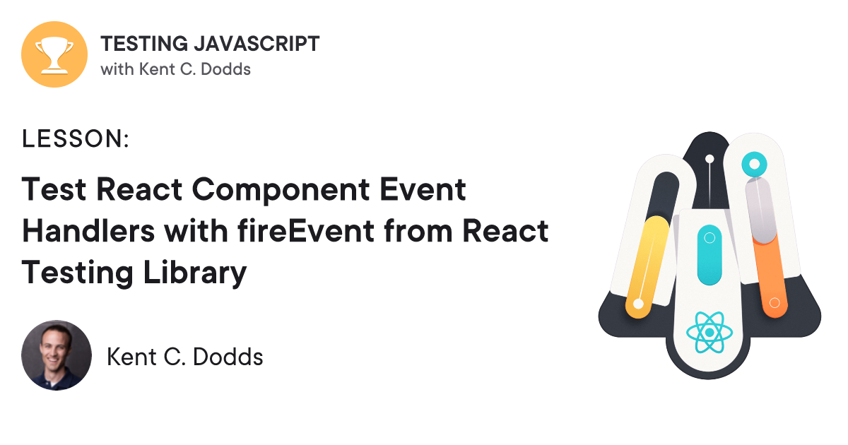 Test React Component Event Handlers with fireEvent from React Testing ...