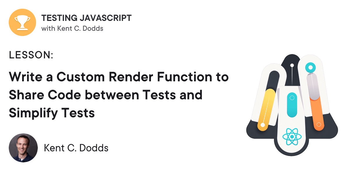 Write a Custom Render Function to Share Code between Tests and Simplify ...